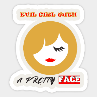 EVIL GIRL WITH A PRETTY FACE Sticker